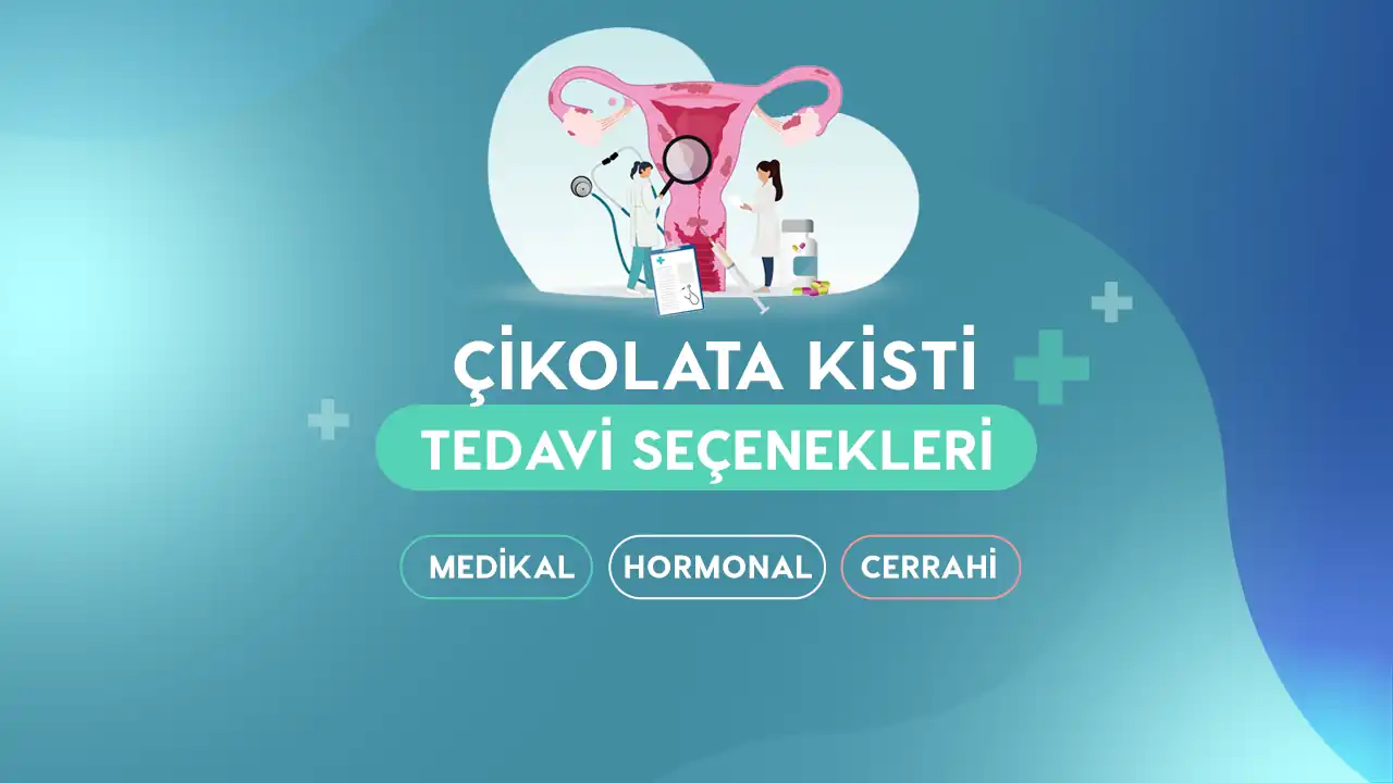 cikolata kisti tedavi secenekleri