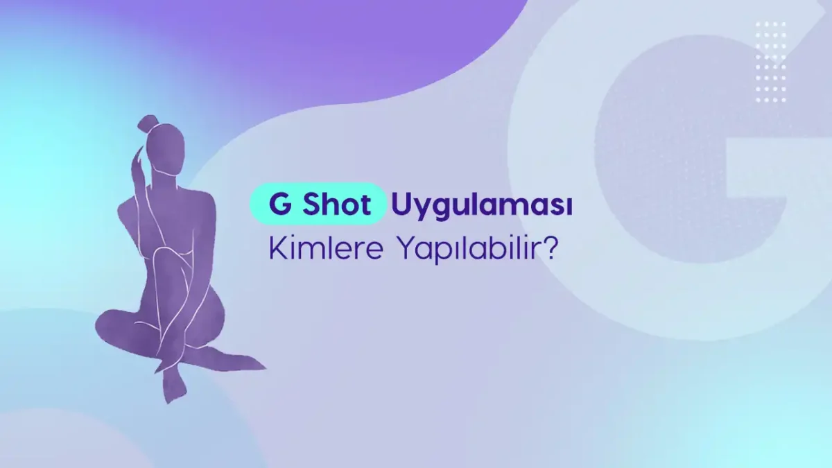 g shot uygulamasi kimlere yapilabilir
