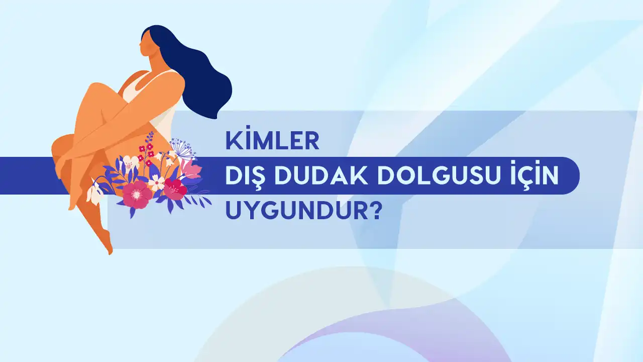 kimler dis dudak dolgusu icin uygundur
